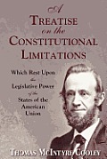 A Treatise on the Constitutional Limitations
