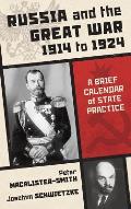 Russia and the Great War 1914 to 1924: A Brief Calendar of State Practice
