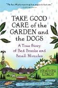 Take Good Care of the Garden & the Dogs Family Friendships & Faith in Small Town Alaska
