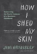 How I Shed My Skin Unlearning Racist Lessons of a Southern Childhood