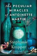 Peculiar Miracles of Antoinette Martin A Novel
