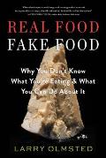 Real Food Fake Food: Why You Dont Know What Youre Eating and What You Can Do about It