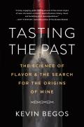 Tasting the Past The Science of Flavor & the Search for the Original Wine Grapes