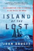 Island of the Lost The Extraordinary Story of Survival at the Edge of the World