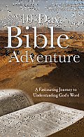 40-Day Bible Adventure: A Fascinating Journey to Understanding God's Word (Value Books)