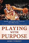 Playing with Purpose Basketball Inside the Lives & Faith of Top NBA Stars