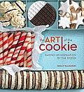 Art of the Cookie Baking Up Inspiration by the Dozen