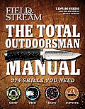 Field & Stream The Total Outdoorsman Manual