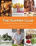 Supper Club Kid Friendly Meals the Whole Family Will Love