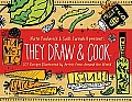 They Draw & Cook Over 100 Recipes Illustrated by Artists from Around the World