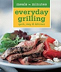 Meals in Minutes Everyday Grilling Quick Easy & Delicious