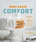 Williams Sonoma Home Baked Comfort Featuring Mouthwatering Recipes & Tales of the Sweet Life with Favorites from Bakers Across the Country