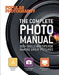 Complete Photo Manual Popular Photography 263 Skills & Tips for Making Great Pictures