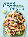 Good for You Williams Sonoma Easy Healthy Recipes for Every Day