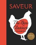 Saveur The New Classics Cookbook More than 1000 of the worlds best recipes for todays kitchen
