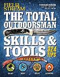 Total Outdoorsman Skills & Tools Manual Field & Stream 324 Tips