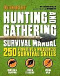 Hunting & Gathering Survival Manual 250 Wilderness & Disaster Survival Skills