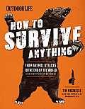 How to Survive Anything From Avalanches to Zombies Your Complete Survival Guide