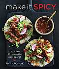Make It Spicy Williams Sonoma More Than 50 Recipes That Pack a Punch