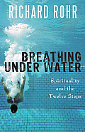 Breathing Under Water Spirituality & the Twelve Steps