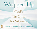 Wrapped Up: God's Ten Gifts for Women