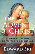 Advent of Christ: Scripture Reflections to Prepare for Christmas