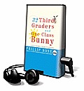 32 Third Graders and One Class Bunny [With Earbuds]