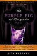 The Purple Pig and Other Miracles: How a Radical Band of Young Intercessors Tapped Into the Supernatural, Shook Up the World, and Inspired Today's Glo