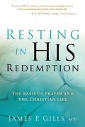 Resting in His Redemption The Basis of Prayer & the Christian Life