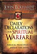 Daily Declarations for Spiritual Warfare Biblical Principles to Defeat the Devil