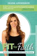 Fit for Faith: A Christian Woman's Guide to Total Fitness