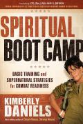 Spiritual Boot Camp: Basic Training and Supernatural Strategies for Combat Readiness