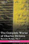 The Complete Works of Charles Dickens (in 30 Volumes, Illustrated): Barnaby Rudge, Vol. I