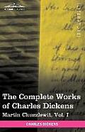 The Complete Works of Charles Dickens (in 30 Volumes, Illustrated): Martin Chuzzlewit, Vol. I