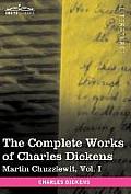 The Complete Works of Charles Dickens (in 30 Volumes, Illustrated): Martin Chuzzlewit, Vol. I
