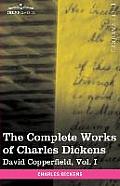 The Complete Works of Charles Dickens (in 30 Volumes, Illustrated): David Copperfield, Vol. I