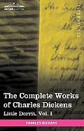 The Complete Works of Charles Dickens (in 30 Volumes, Illustrated): Little Dorrit, Vol. I