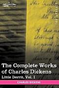 The Complete Works of Charles Dickens (in 30 Volumes, Illustrated): Little Dorrit, Vol. I
