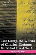 The Complete Works of Charles Dickens (in 30 Volumes, Illustrated): Our Mutual Friend, Vol. I