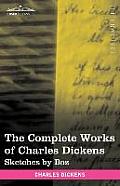 The Complete Works of Charles Dickens (in 30 Volumes, Illustrated): Sketches by Boz