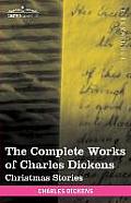 The Complete Works of Charles Dickens (in 30 Volumes, Illustrated): Christmas Stories