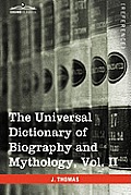 The Universal Dictionary of Biography and Mythology, Vol. II (in Four Volumes): Clu-Hys