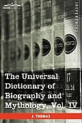 The Universal Dictionary of Biography and Mythology, Vol. IV (in Four Volumes): Pro - Zyp