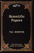 Scientific Papers: Physiology, Medicine, Surgery, Geology: The Five Foot Shelf of Classics, Vol. XXXVIII (in 51 Volumes)