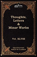 Thoughts, Letters & Minor Works: The Five Foot Shelf of Classics, Vol. XLVIII (in 51 Volumes)