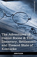 The Adventures of Daniel Boone: The Discovery, Settlement and Present State of Kentucke