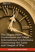 The Hague Peace Conferences: And Other International Conferences Concerning the Laws and Usages of War--Texts of Conventions with Commentaries
