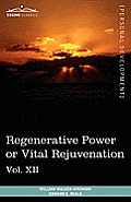 Personal Power Books (in 12 Volumes), Vol. XII: Regenerative Power or Vital Rejuvenation