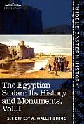 The Egyptian Sudan (in Two Volumes), Vol.II: Its History and Monuments
