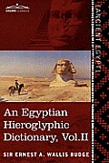 An Egyptian Hieroglyphic Dictionary (in Two Volumes), Vol. II: With an Index of English Words, King List and Geographical List with Indexes, List of